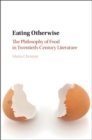Image for Eating otherwise: the philosophy of food in twentieth-century literature