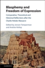 Image for Blasphemy and freedom of expression: comparative, theoretical and historical reflections after the Charlie Hebdo massacre