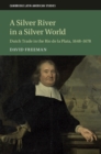 Image for A silver river in a silver world: Dutch trade in the Rio de la Plata, 1648-1678