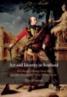 Image for Art and Identity in Scotland: A Cultural History from the Jacobite Rising of 1745 to Walter Scott : 25
