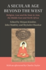 Image for Secular Age Beyond the West: Religion, Law and the State in Asia, the Middle East and North Africa