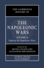 Image for The Cambridge History of the Napoleonic Wars. Volume 2 Fighting the Napoleonic Wars