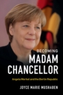 Image for Becoming Madam Chancellor: Angela Merkel and the Berlin Republic