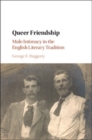 Image for Queer Friendship: Male Intimacy in the English Literary Tradition