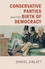 Image for Conservative political parties and the birth of modern democracy in Europe