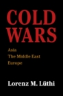 Image for Cold Wars: Asia, the Middle East, Europe