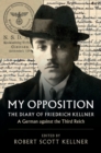 Image for My Opposition: The Diary of Friedrich Kellner - A German against the Third Reich