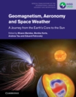 Image for Geomagnetism, Aeronomy and Space Weather: A Journey from the Earth&#39;s Core to the Sun