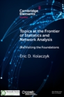 Image for Topics at the frontier of statistics and network analysis: (re)visiting the foundations