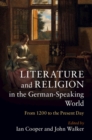Image for Literature and religion in the German-speaking world: from 1200 to the present day