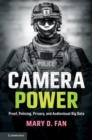 Image for Camera power: proof, policing, privacy, and audiovisual big data
