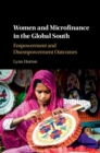 Image for Women and Microfinance in the Global South: Empowerment and Disempowerment Outcomes