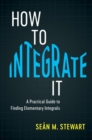 Image for How to Integrate It: A Practical Guide to Finding Elementary Integrals