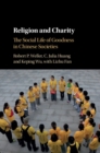 Image for Religion and Charity: The Social Life of Goodness in Chinese Societies