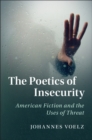 Image for The poetics of insecurity: American fiction and the uses of threat