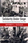 Image for Solidarity Under Siege: The Salvadoran Labor Movement, 1970-1990