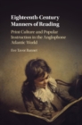 Image for Eighteenth-Century Manners of Reading: Print Culture and Popular Instruction in the Anglophone Atlantic World