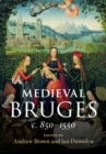 Image for Medieval Bruges: C. 850-1550