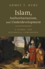 Image for Islam, Authoritarianism, and Underdevelopment: A Global and Historical Comparison