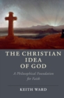 Image for The Christian idea of God: a philosophical foundation for faith