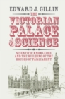 Image for The Victorian palace of science: scientific knowledge and the building of the Houses of Parliament