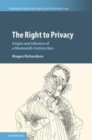 Image for The right to privacy [electronic resource] : origins and influence of a nineteenth-century idea / Megan Richardson.