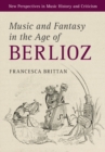 Image for Music and fantasy in the age of Berlioz : 27