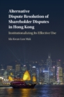 Image for Alternative Dispute Resolution of Shareholder Disputes in Hong Kong: Institutionalizing Its Effective Use