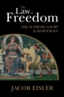 Image for The law of freedom: the Supreme Court and democracy