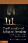 Image for Possibility of Religious Freedom: Early Natural Law and the Abrahamic Faiths
