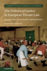 Image for Politics of Justice in European Private Law: Social Justice, Access Justice, Societal Justice