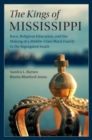 Image for Kings of Mississippi: Race, Religious Education, and the Making of a Middle-Class Black Family in the Segregated South