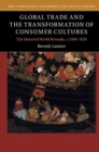 Image for Global Trade and the Transformation of Consumer Cultures: The Material World Remade, C.1500-1820