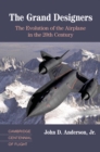 Image for The grand designers: a history of the intellectual evolution of conceptual airplane design in the 20th century