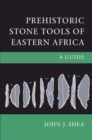 Image for Prehistoric stone tools of Eastern Africa: a guide