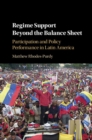 Image for Regime Support Beyond the Balance Sheet: Participation and Policy Performance in Latin America