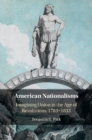 Image for American Nationalisms: Imagining Union in the Age of Revolutions, 1783-1833