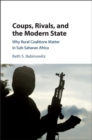 Image for Coups, rivals, and the modern state: why rural coalitions matter in sub-Saharan Africa