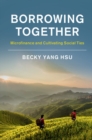 Image for Borrowing together: microfinance and cultivating social ties
