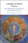 Image for Calcidius on Plato&#39;s Timaeus: Greek Philosophy, Latin Reception, and Christian Contexts