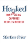 Image for Hooked: How Politics Captures People&#39;s Interest