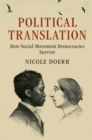 Image for Political translation: how social movement democracies survive
