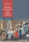 Image for Musical authorship from Schutz to Bach