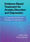 Image for Evidence-based treatment for anxiety disorders and depression: a cognitive behavioral therapy compendium