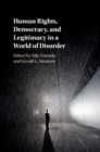 Image for Human rights, democracy, and legitimacy in a world of disorder
