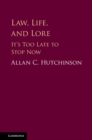 Image for Law, life, and lore: it&#39;s too late to stop now