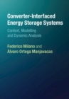 Image for Converter-Interfaced Energy Storage Systems: Context, Modelling and Dynamic Analysis