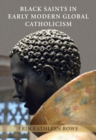 Image for Black saints in early modern global Catholicism