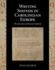 Image for Writing sounds in Carolingian Europe: the invention of musical notation : 15
