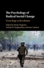Image for The psychology of radical social change: from rage to revolution